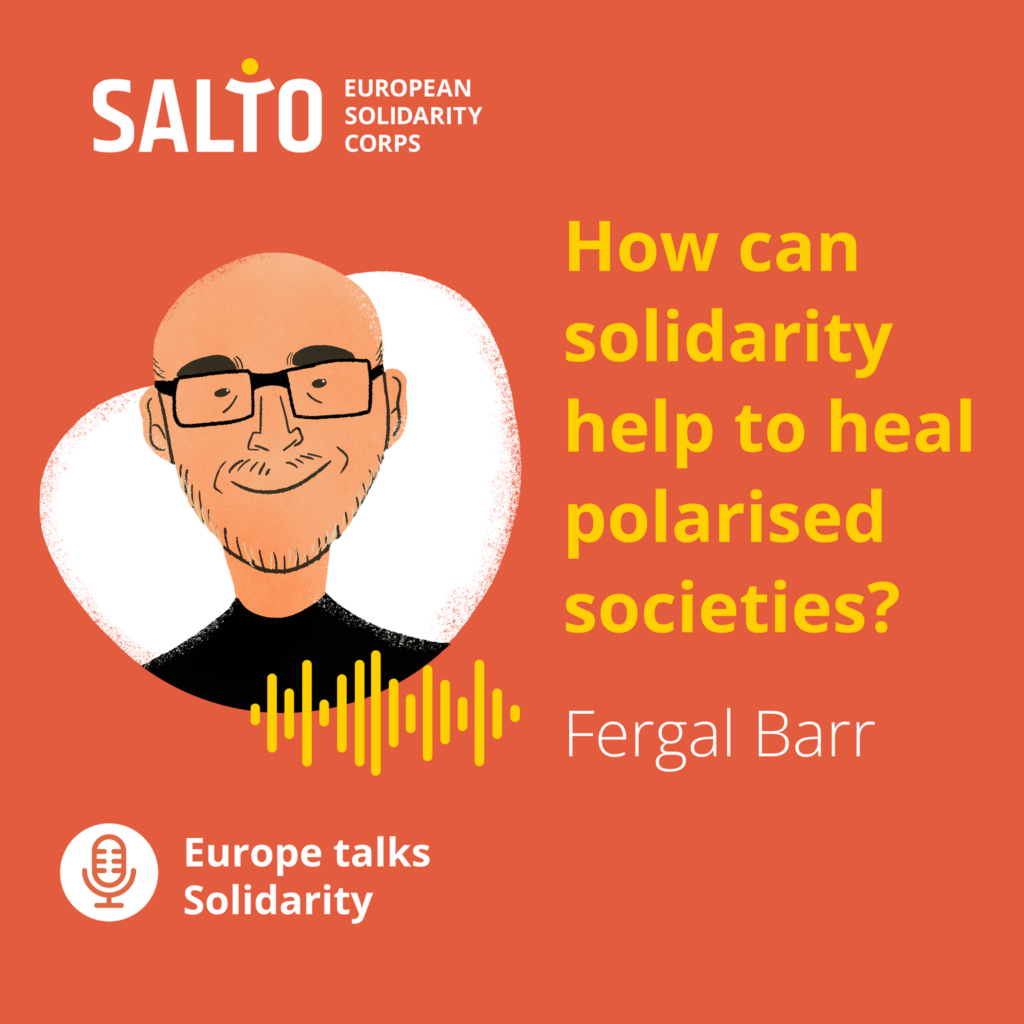 Europe Talks Solidarity Podcast | How can solidarity help to heal polarized societies? - Fergal Barr