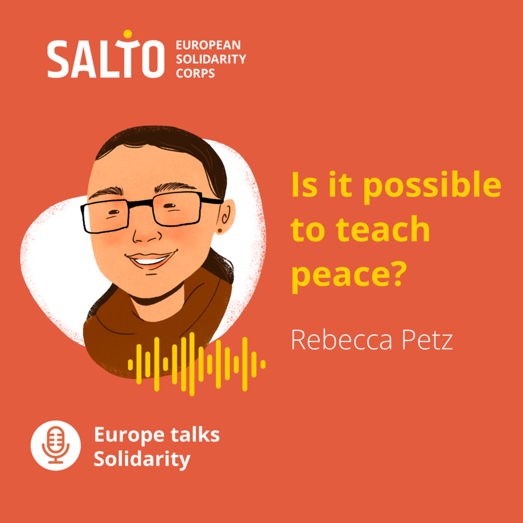 Europe Talks Solidarity Podcast | Is it possible to teach peace? - Rebecca Petz