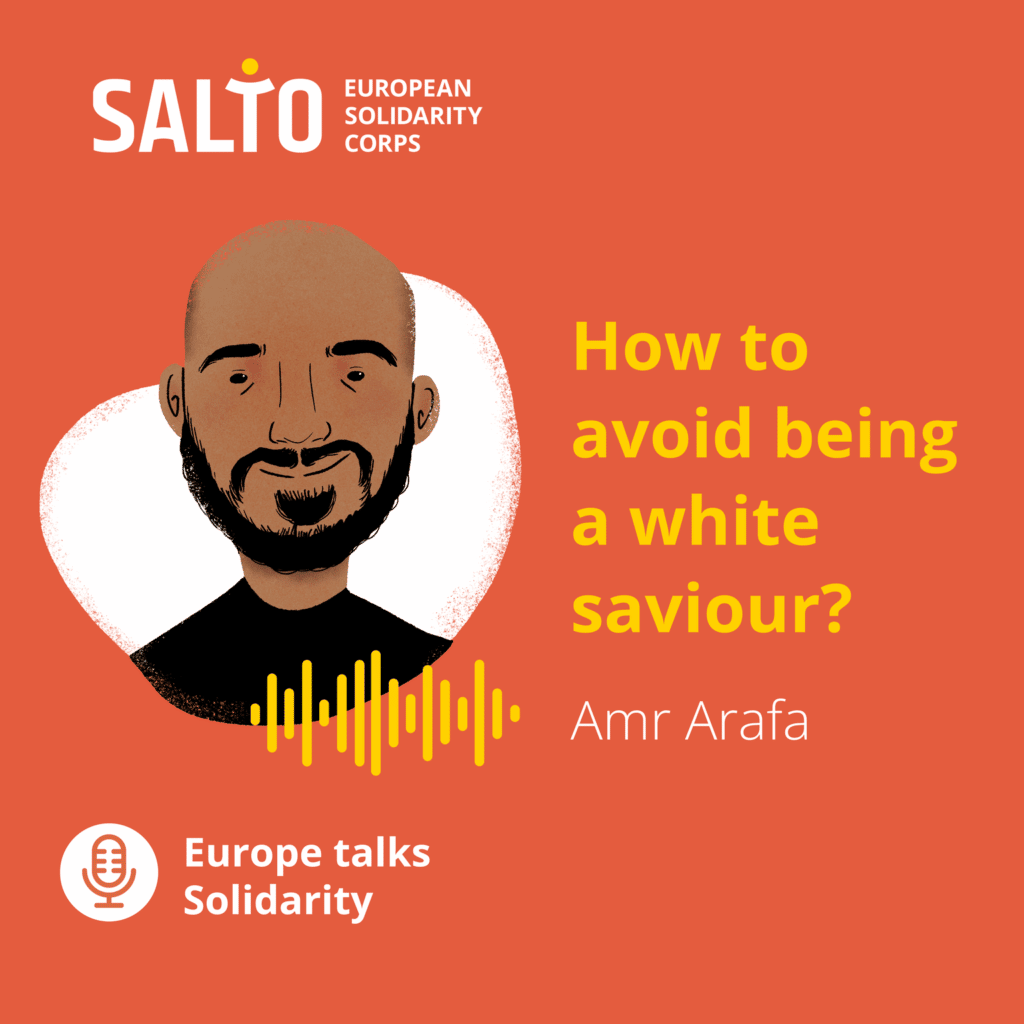 Europe Talks Solidarity Podcast | How to avoid being a white saviour? - Amr Arafa